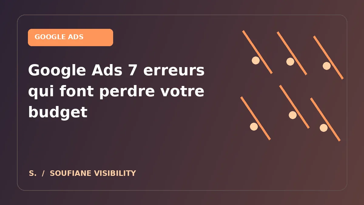 Illustration du guide : Google Ads : les erreurs qui consomment le budget sans prospect